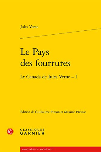 Le Pays Des Fourrures: Le Canada de Jules Verne - I (Bibliotheque Du Xixe Siecle)